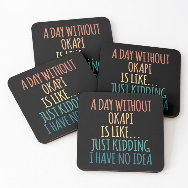 Item preview, A Day Without Okapi Is Like Just Kidding I Have No Idea designed and sold by kindxinn.