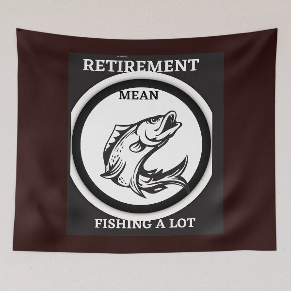 Item preview, RETIREMENT MEAN FISHING A LOT. designed and sold by marie1919.
