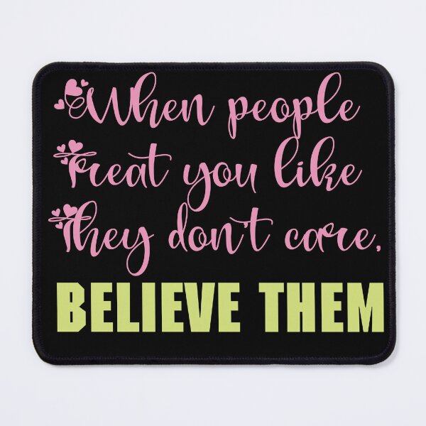 Item preview, When people Treat you like They don’t care, Believe Them, funny quote designed and sold by Red123shop.