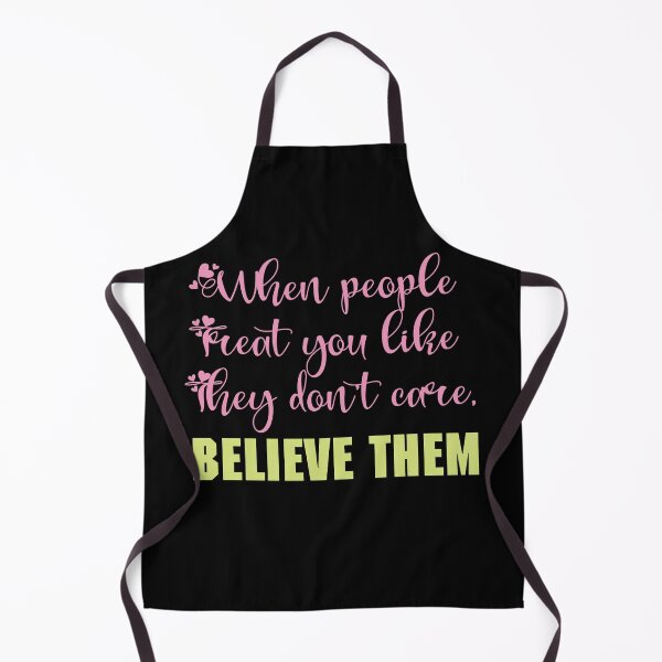 Item preview, When people Treat you like They don’t care, Believe Them, funny quote designed and sold by Red123shop.