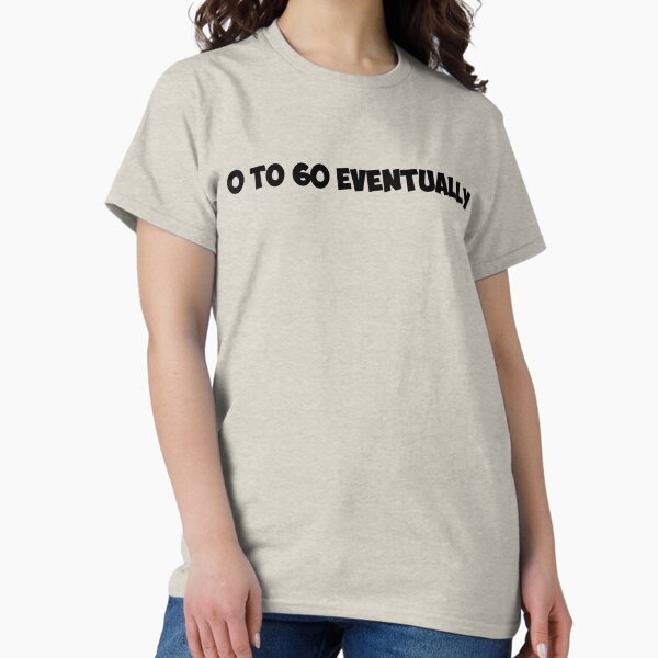 Item preview, Classic Car 0 To 60 Funny Automotive designed and sold by ShamusSleuth.