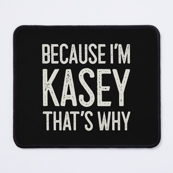 Item preview, Because I’m Kasey That’s Why Funny Personalized Name designed and sold by MariosNydras.