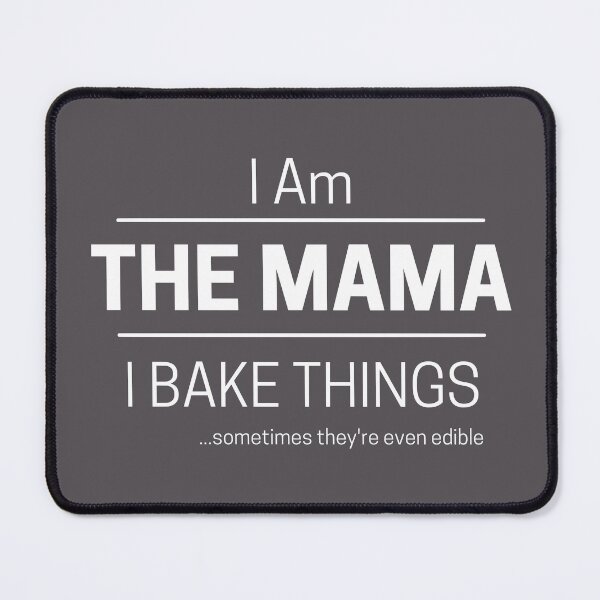 Item preview, Funny Mama Bakes Quote Saying, I Am The Mama, I Bake Things, White Text designed and sold by hjsmith.