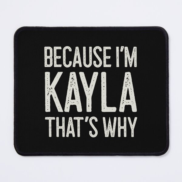 Item preview, Because I’m Kayla That’s Why Funny Personalized Name designed and sold by MariosNydras.