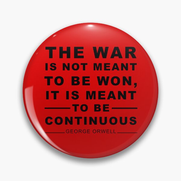 Item preview, The war is not meant to be won, it is meant to be continuous. George Orwell designed and sold by ArtOfRebellion.