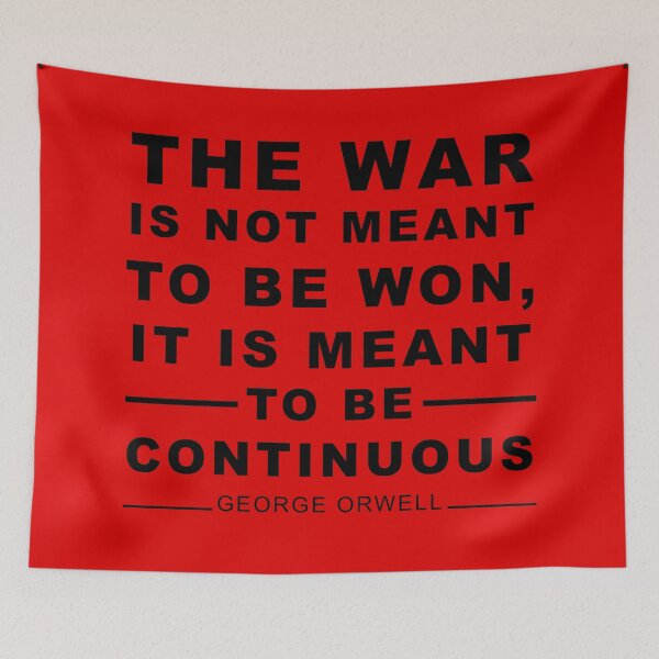 Item preview, The war is not meant to be won, it is meant to be continuous. George Orwell designed and sold by ArtOfRebellion.