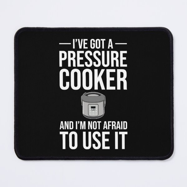 Item preview, I've Got A Pressure Cooker And I'm Not Afraid To Use It designed and sold by Cat Lady Designs.