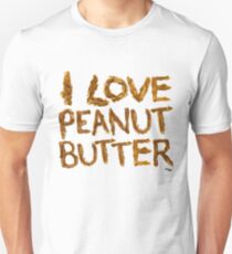 I LOVE PEANUT BUTTER! Unisex T-Shirt