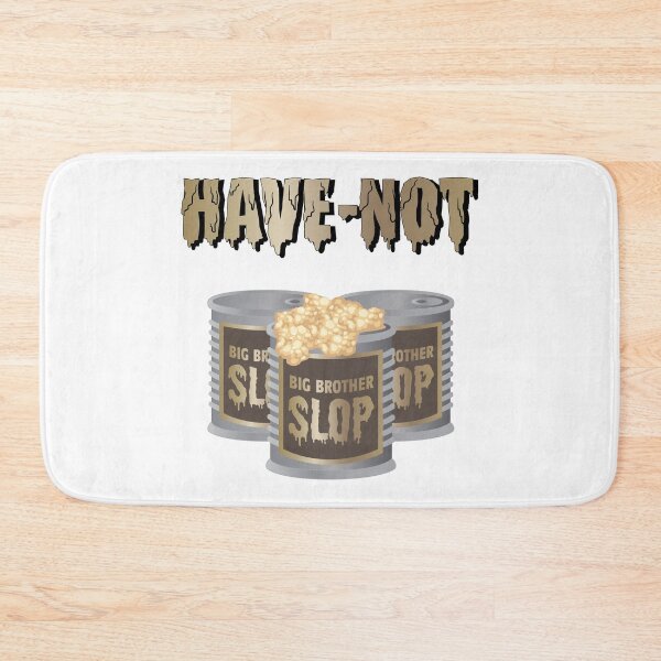 Item preview, Big Brother Slop Have Not Graphic designed and sold by katietedesco.