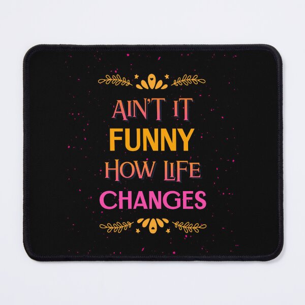 Item preview, Ain't It Funny How Life Changes designed and sold by Studioapartment.