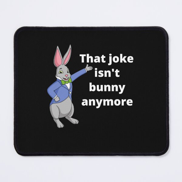 Item preview, That Joke isn't bunny anymore - Easter pun designed and sold by Sam Artist.