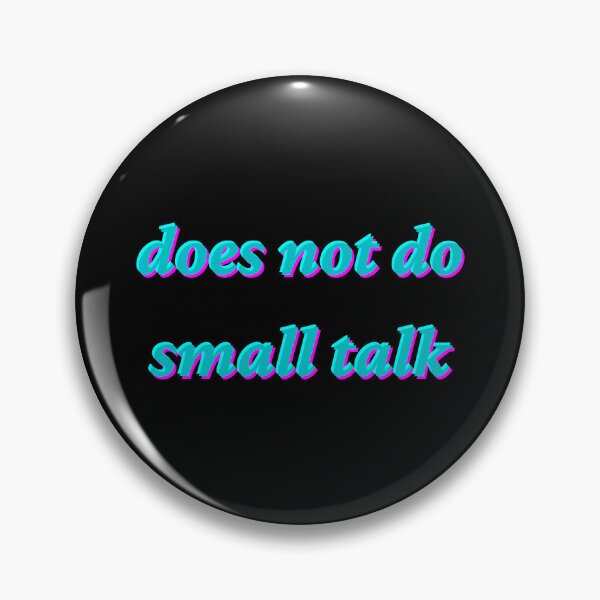 Item preview, does not do small talk designed and sold by sodapuffs.