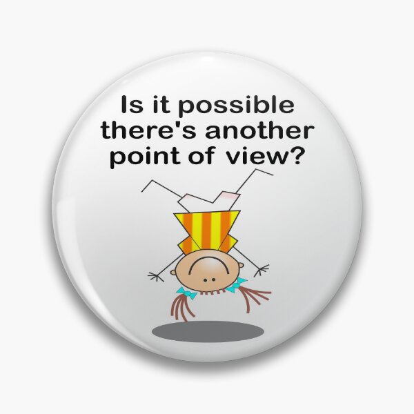 Item preview, Is it possible there's another point of view?: funny, cute,decor, accent piece, statement piece, gift idea, birthday, home, office, work space, house staging designed and sold by Becky Hunter.