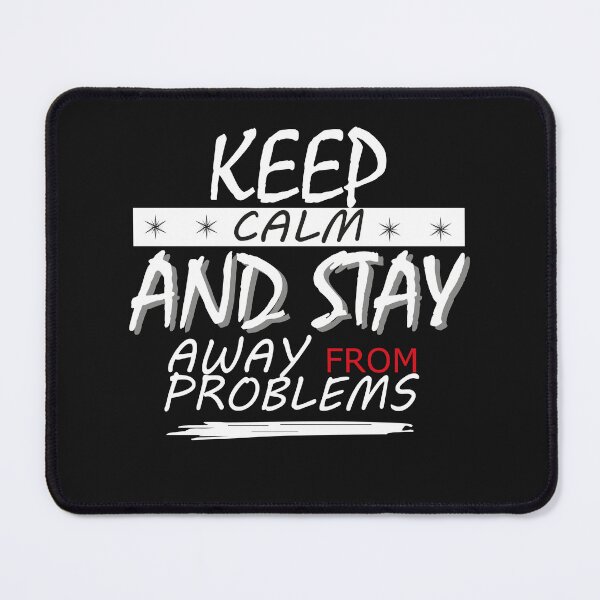 Item preview, keep calm and stay away from problems designed and sold by faicalart.