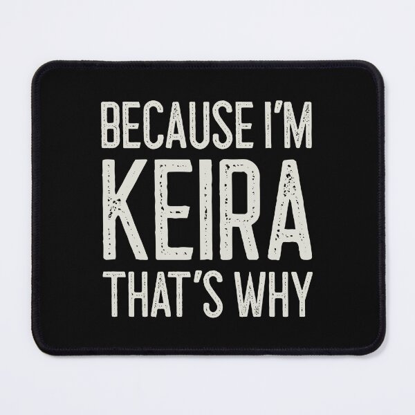 Item preview, Because I’m Keira That’s Why Funny Personalized Name designed and sold by MariosNydras.