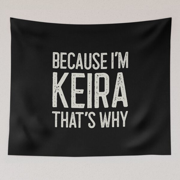 Item preview, Because I’m Keira That’s Why Funny Personalized Name designed and sold by MariosNydras.