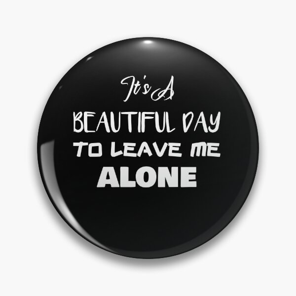 Item preview, It's a Beautiful Day to Leave Me Alone designed and sold by rachidhaz.
