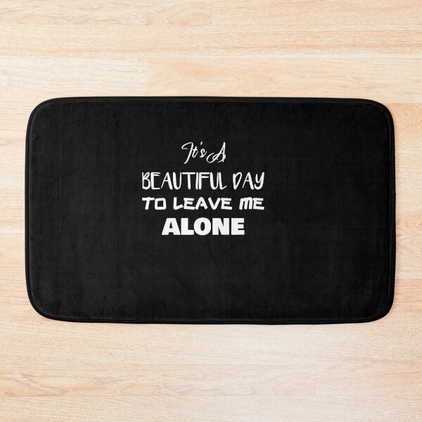 Item preview, It's a Beautiful Day to Leave Me Alone designed and sold by rachidhaz.