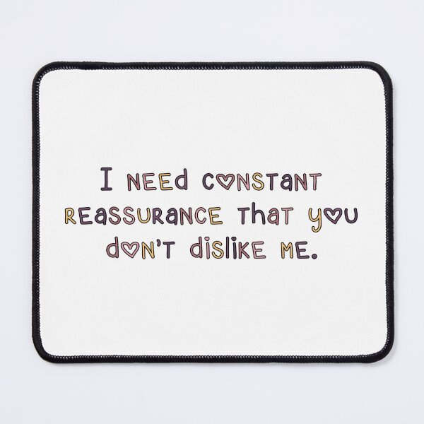 Item preview, “I need constant reassurance” designed and sold by Alexisnk.