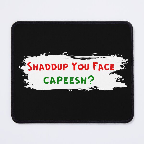 Item preview, Shaddup Your Face, Capeesh? designed and sold by artistoutfitter.