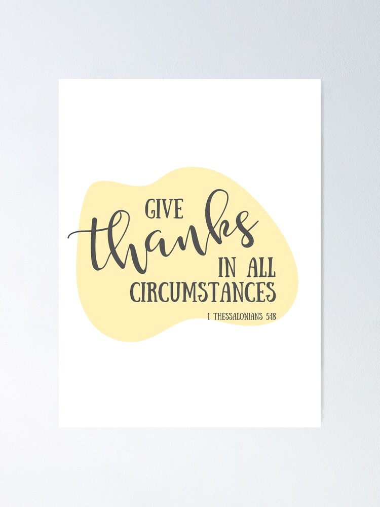 Give Thanks In All Circumstances {Poster} Give Thanks In All Circumstances {Poster}
