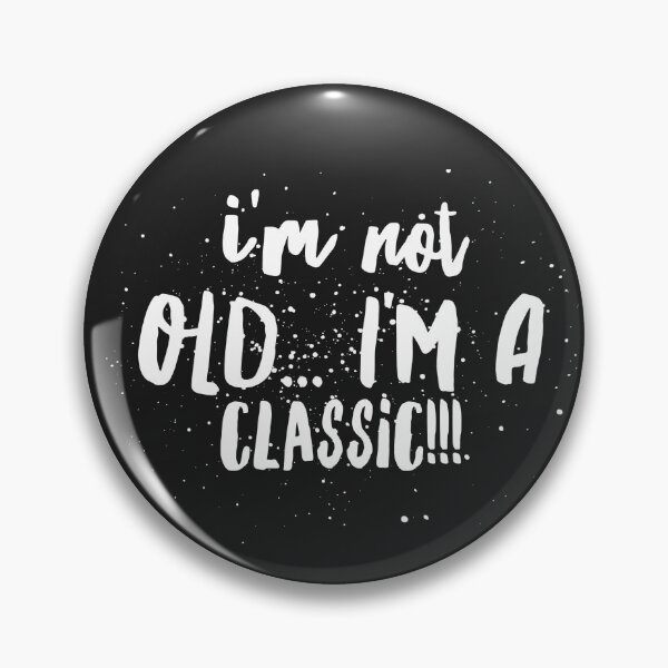 Item preview, Im Not Old...Im a Classic!!! designed and sold by JustSayinShop.