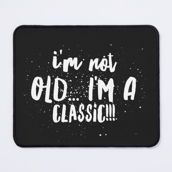 Item preview, Im Not Old...Im a Classic!!! designed and sold by JustSayinShop.