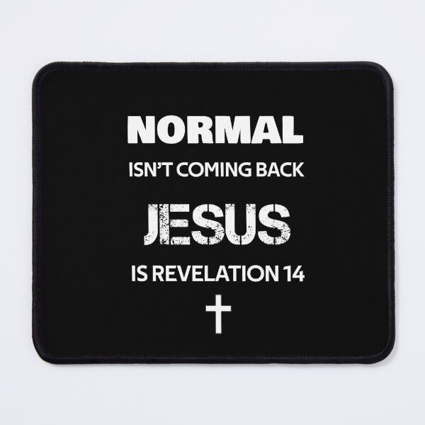 Item preview, Normal Isn't Coming Back Jesus Is Revelation 14 designed and sold by rachidhaz.