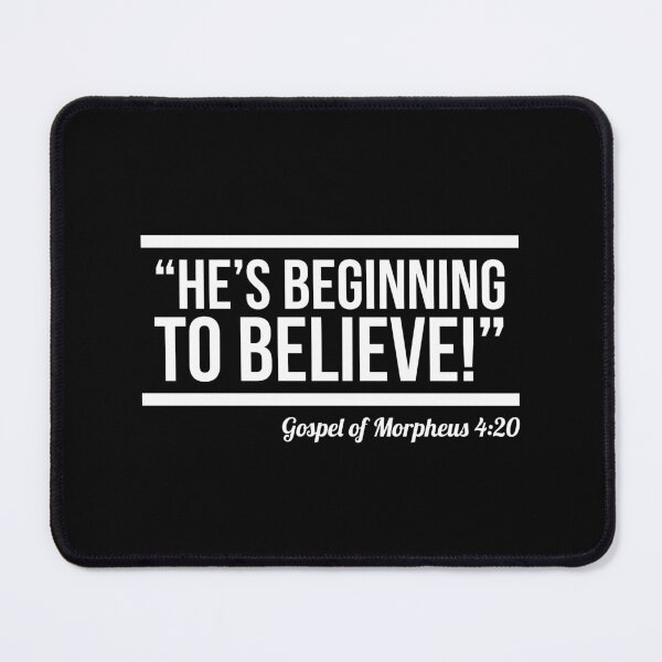 Item preview, He's beginning to believe (The Mtrix quotes) designed and sold by GonzaloFreire.