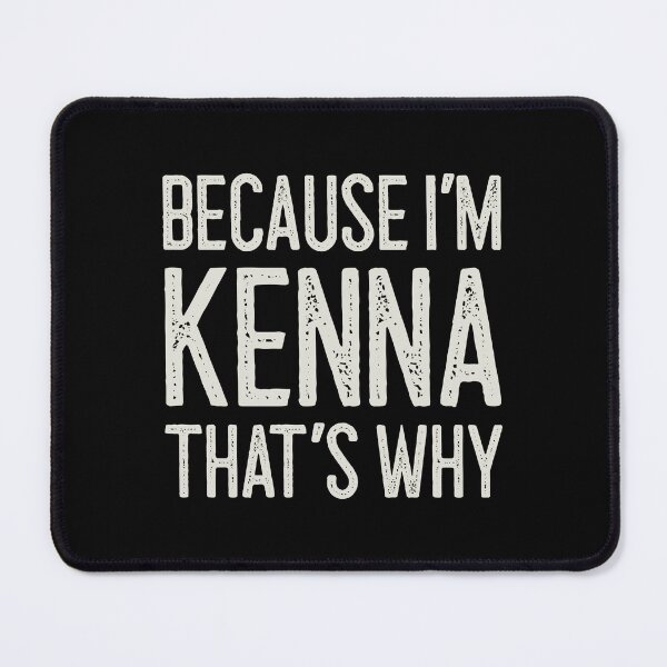 Item preview, Because I’m Kenna That’s Why Funny Personalized Name designed and sold by MariosNydras.