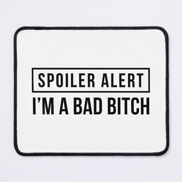 Item preview, Spoiler Alert - I'm a Bad Bitch [Explicit] designed and sold by FilipeFerreira.