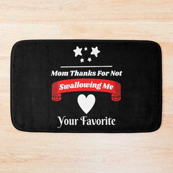 Item preview, Mom Thanks For Not Swallowing Me Love Your Favorite t-shirt Funny Sayings. designed and sold by Sloyar.