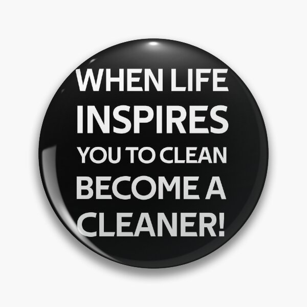 Item preview, When Life Inspires You to Clean Become a Cleaner designed and sold by rachidhaz.