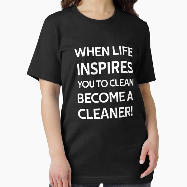 Item preview, When Life Inspires You to Clean Become a Cleaner designed and sold by rachidhaz.
