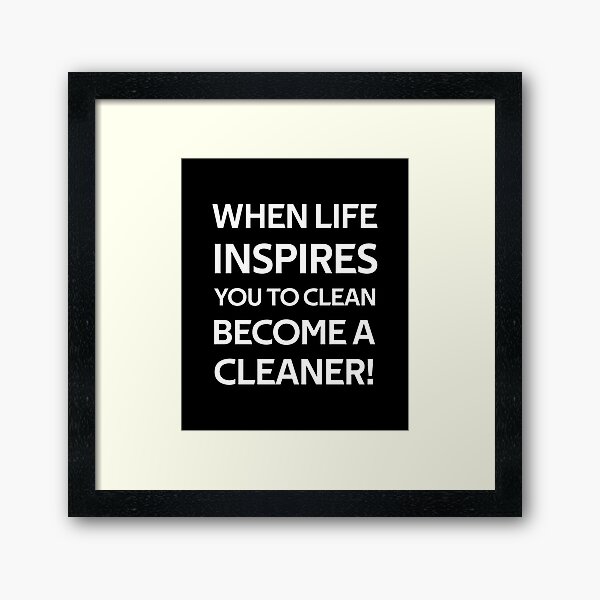Item preview, When Life Inspires You to Clean Become a Cleaner designed and sold by rachidhaz.