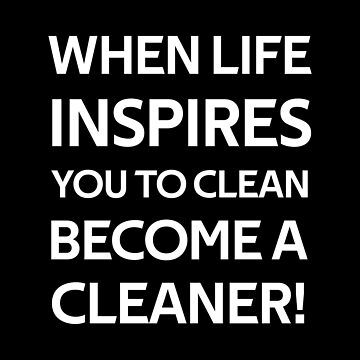 Artwork thumbnail, When Life Inspires You to Clean Become a Cleaner by rachidhaz