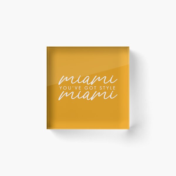 Miami Miami: Youve Got Style Acrylic Block