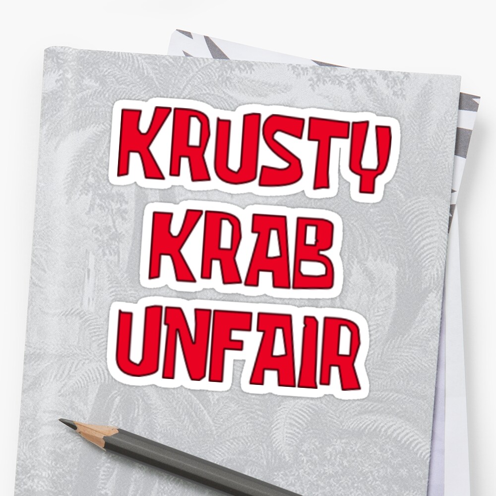 Krusty Krab Unfair Sticker By Pvmurf9 Redbubble   Stf,small,600x600 C,0,0,1000,1000 