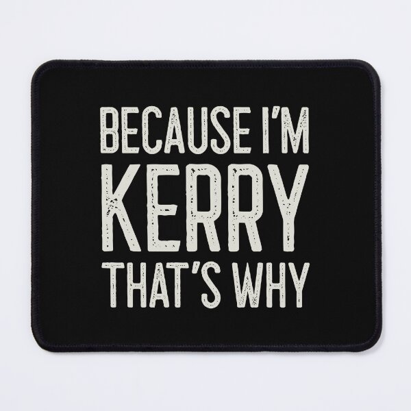 Item preview, Because I’m Kerry That’s Why Funny Personalized Name designed and sold by MariosNydras.