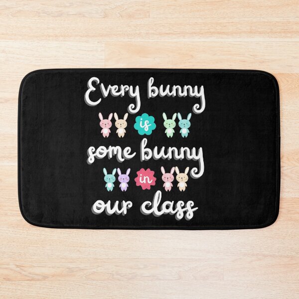 Item preview, Every Bunny is Some Bunny in our Class designed and sold by charqui.