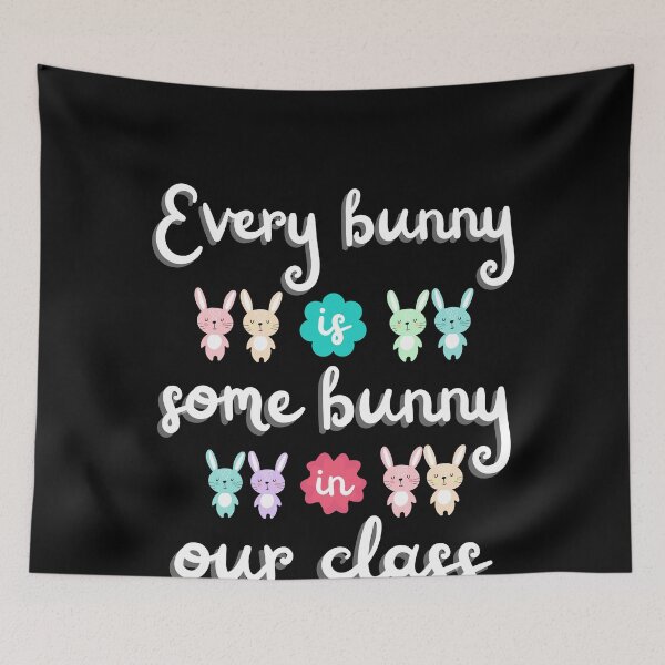 Item preview, Every Bunny is Some Bunny in our Class designed and sold by charqui.