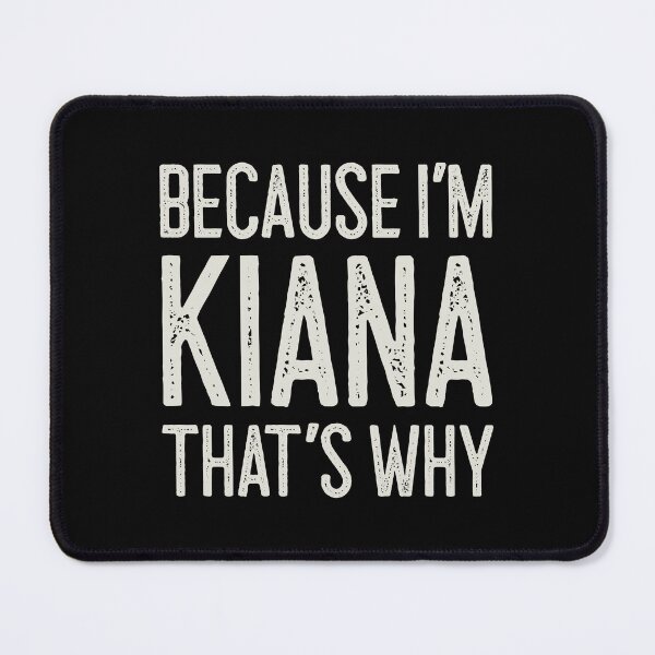 Item preview, Because I’m Kiana That’s Why Funny Personalized Name designed and sold by MariosNydras.