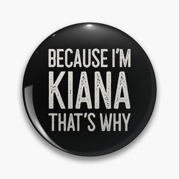 Item preview, Because I’m Kiana That’s Why Funny Personalized Name designed and sold by MariosNydras.