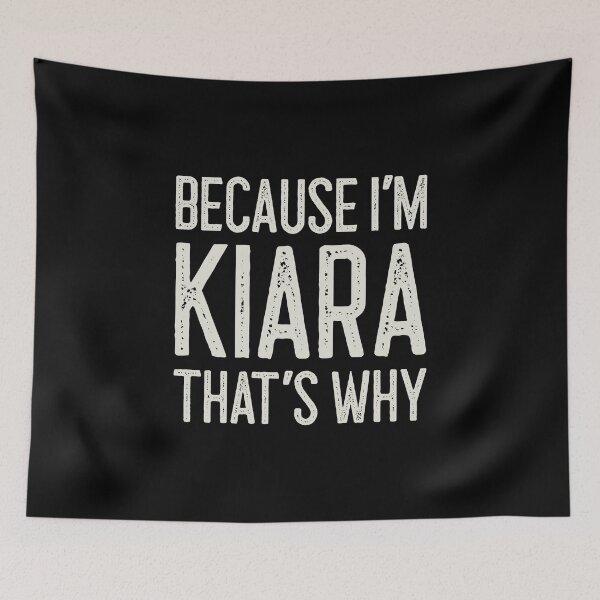 Item preview, Because I’m Kiara That’s Why Funny Personalized Name designed and sold by MariosNydras.