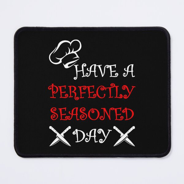 Item preview, Have A Perfectly Seasoned Day! designed and sold by mrtraz.