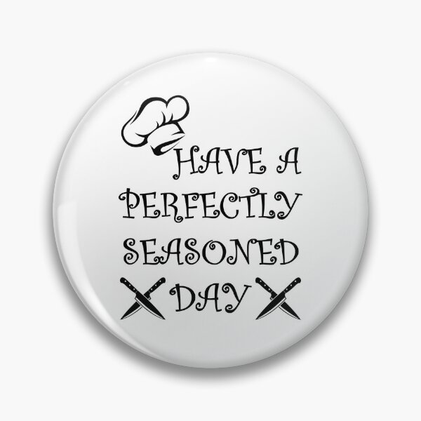 Item preview, Have A Perfectly Seasoned Day! designed and sold by mrtraz.