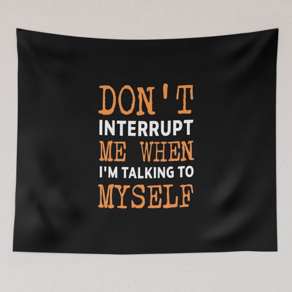 Item preview, introvert funny sarcastic Rude Offended saying, Don't Interrupt Me When I'm Talking To Myself boyfriend girlfriend designed and sold by joygift369.