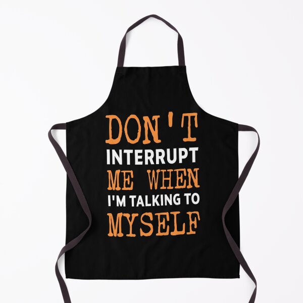Item preview, introvert funny sarcastic Rude Offended saying, Don't Interrupt Me When I'm Talking To Myself boyfriend girlfriend designed and sold by joygift369.