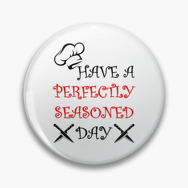 Item preview, Have A Perfectly Seasoned Day! designed and sold by mrtraz.