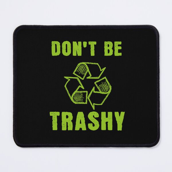 Item preview, Funny Recycling Earth Day Reuse Reduce Waste and Don't Be Trashy Recycling Symbol Go Green designed and sold by design880.